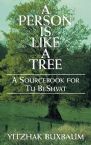 A Person is Like a Tree: A Sourcebook for Tu BsShvat